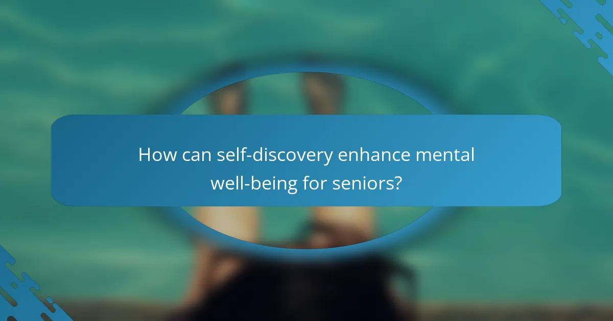 How can self-discovery enhance mental well-being for seniors?