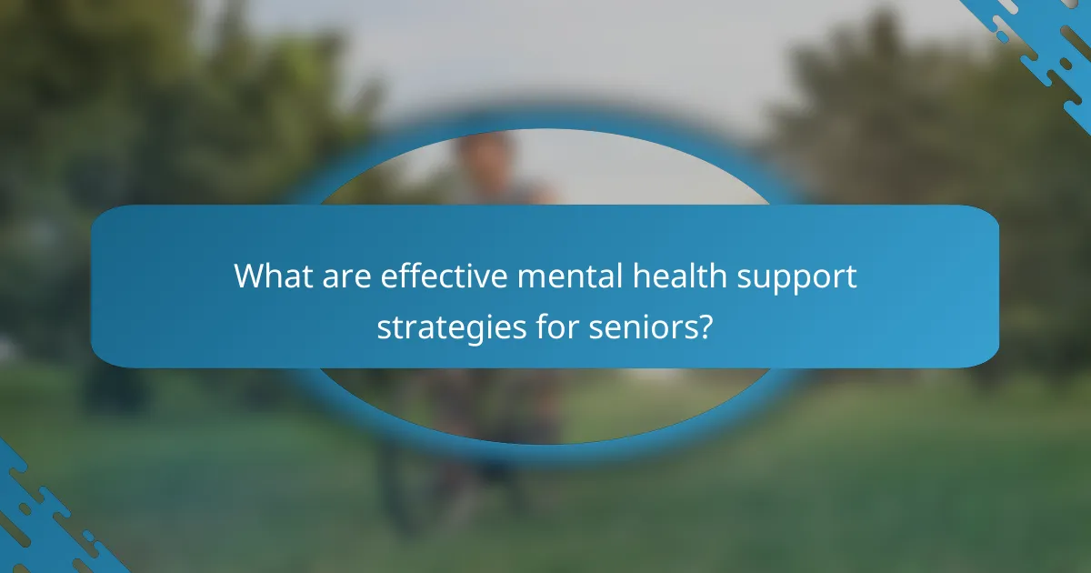 What are effective mental health support strategies for seniors?