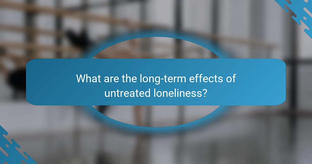 What are the long-term effects of untreated loneliness?