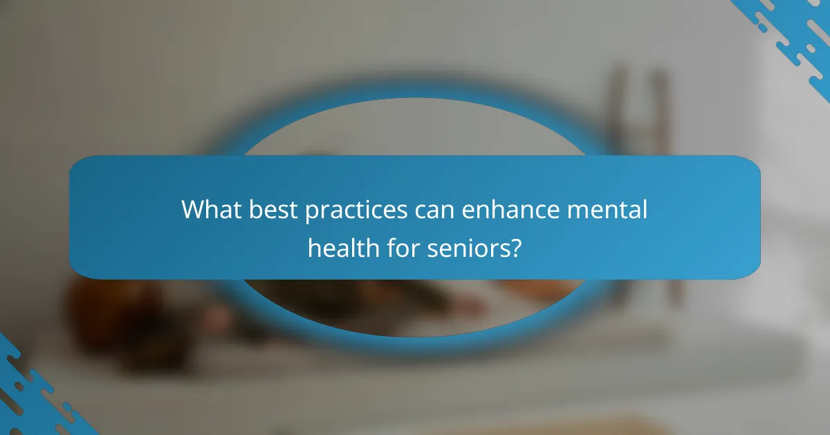 What best practices can enhance mental health for seniors?