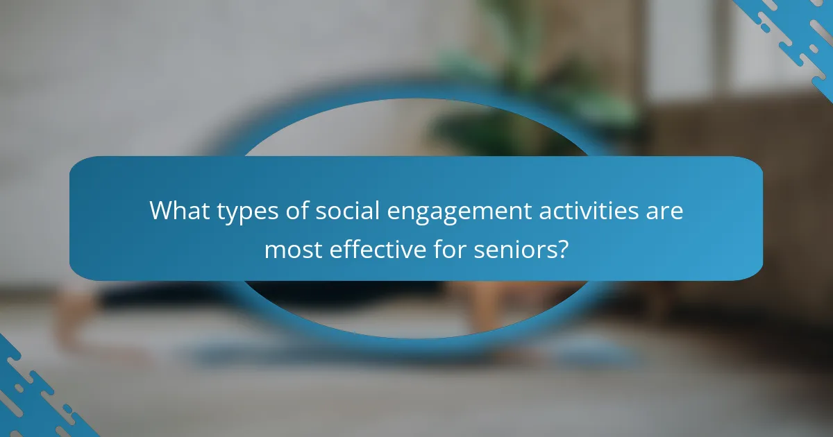 What types of social engagement activities are most effective for seniors?