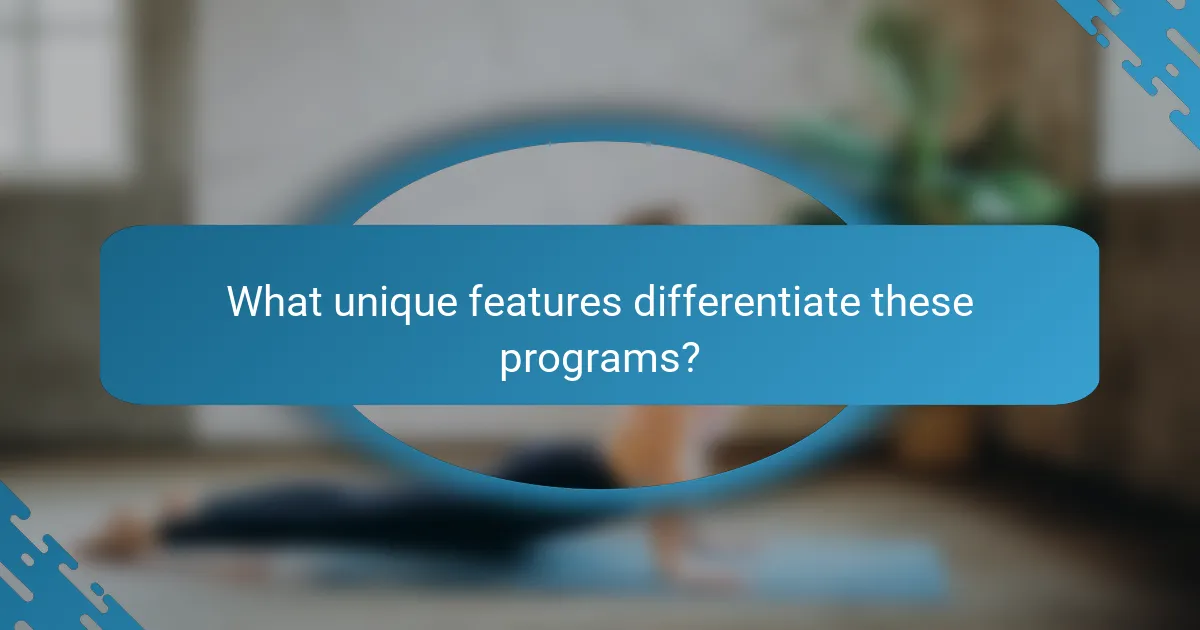 What unique features differentiate these programs?
