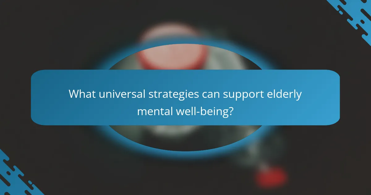 What universal strategies can support elderly mental well-being?