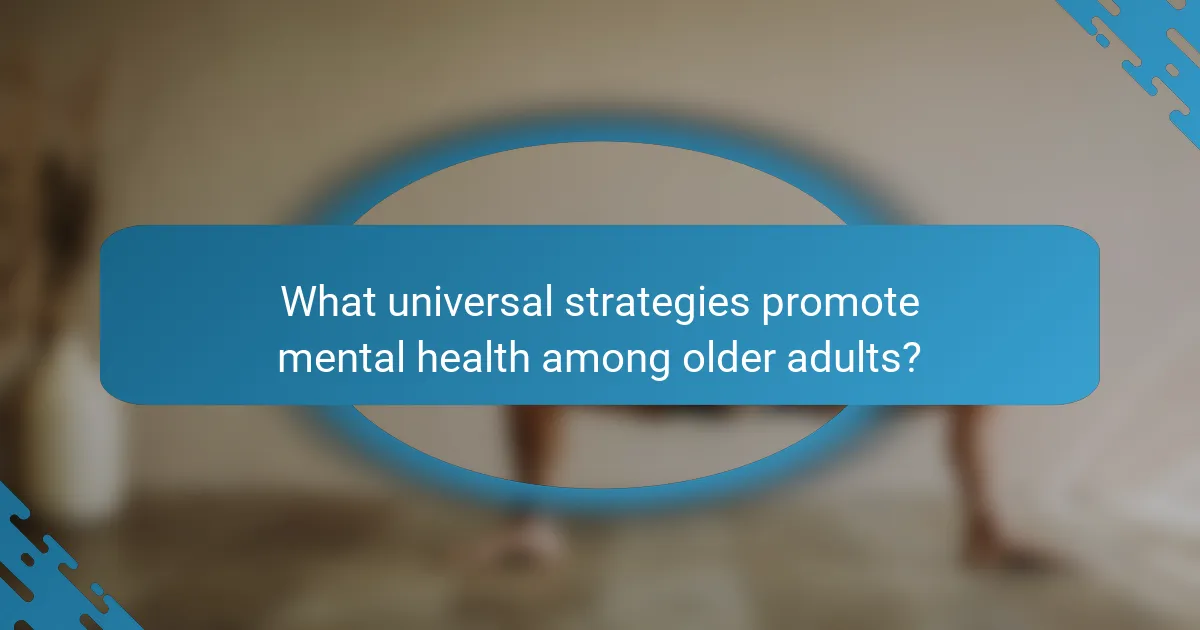 What universal strategies promote mental health among older adults?